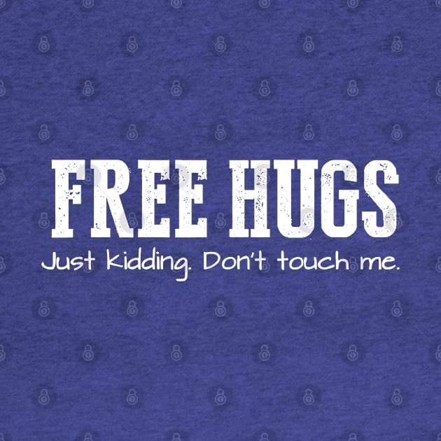 Free Hugs (Just Kidding Don't Touch Me) by Throbpeg